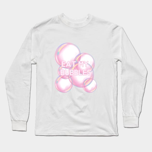 Eat my bubbles Long Sleeve T-Shirt by AikoAthena
